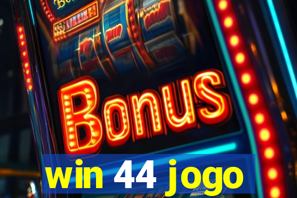 win 44 jogo